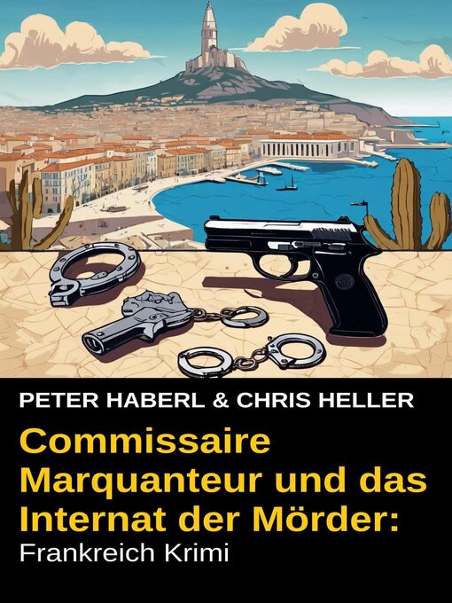 Title details for Commissaire Marquanteur und das Internat der Mörder by Peter Haberl - Available